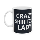 Crazy Shih Tzu Lady Mug | Shih Tzu Mom Gift | Shih Tzu Mom Coffee Mug | ShihTzu Mom Presents Mug 11oz Crazy Shih Tzu Lady Mug | Shih Tzu Mom Gift | Shih Tzu Mom Coffee Mug | ShihTzu Mom Presents Mug 11oz