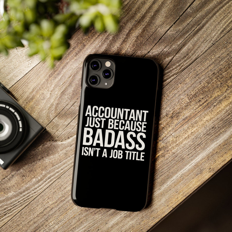 Premium Accountant Because Badass Isn't A Job Title iPhone Case | Accountant Gifts Slim Phone Cases