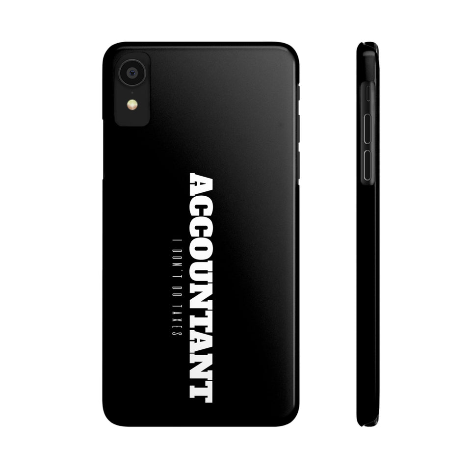 Premium Accountant I Don't Do Taxes iPhone Case | Accountant Gifts Slim Phone Cases