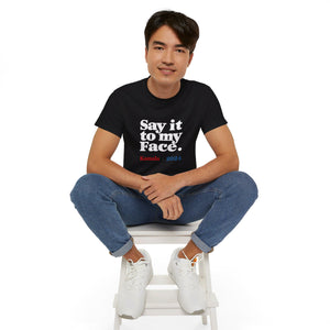 Kamala Harris Say It To My Face 2024 Shirt | Kamala 2024 Gifts | Harris 2024 For President Merchandise | Kamala Harris Unisex T-Shirt Kamala Harris Say It To My Face 2024 Shirt | Kamala 2024 Gifts | Harris 2024 For President Merchandise | Kamala Harris Unisex T-Shirt