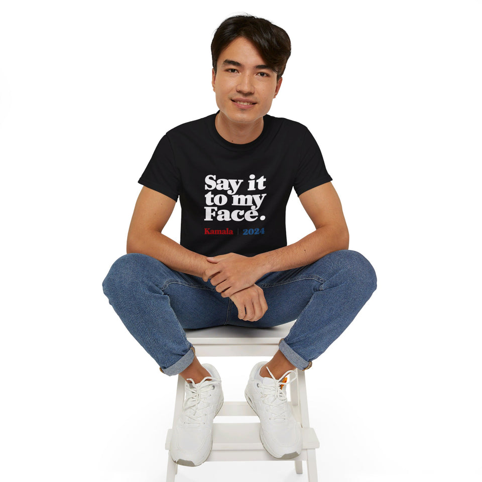 Kamala Harris Say It To My Face 2024 Shirt | Kamala 2024 Gifts | Harris 2024 For President Merchandise | Kamala Harris Unisex T-Shirt