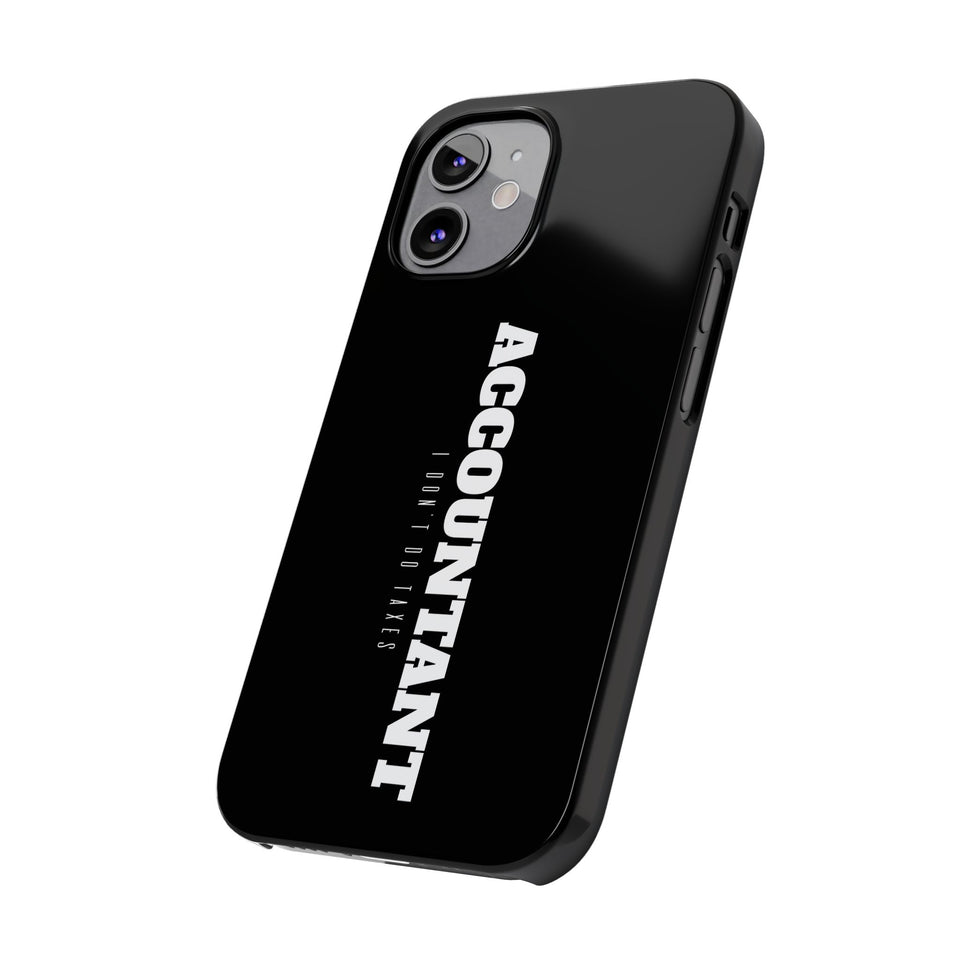 Premium Accountant I Don't Do Taxes iPhone Case | Accountant Gifts Slim Phone Cases