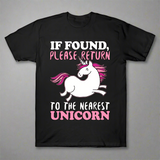 If Found Please Return To The Nearest Unicorn T-Shirt If Found Please Return To The Nearest Unicorn T-Shirt