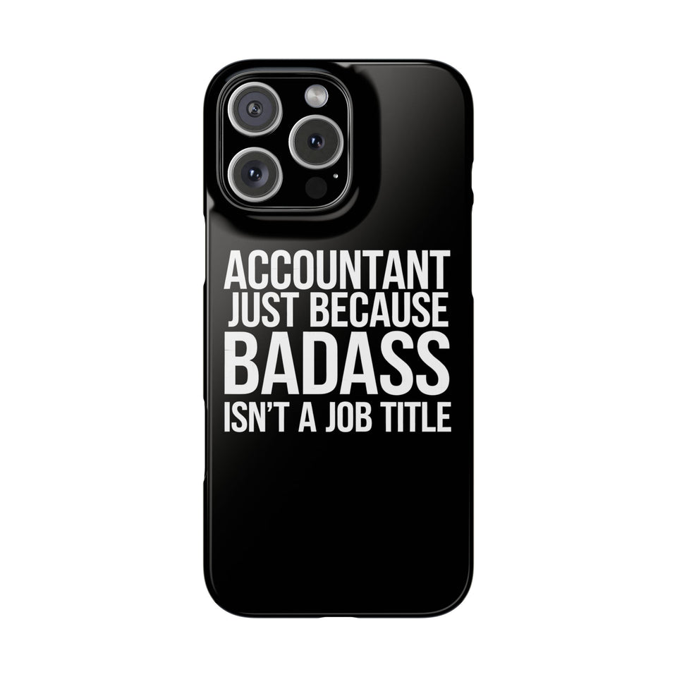 Premium Accountant Because Badass Isn't A Job Title iPhone Case | Accountant Gifts Slim Phone Cases