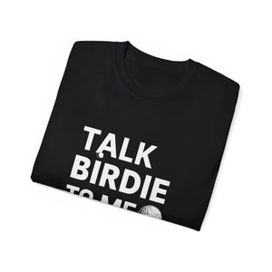 Golf Talk Birdie To Me Golf Shirt | Golf Gift | Golf Merchandise | Golf Gifts | Golf Presents Unisex T-Shirt Golf Talk Birdie To Me Golf Shirt | Golf Gift | Golf Merchandise | Golf Gifts | Golf Presents Unisex T-Shirt