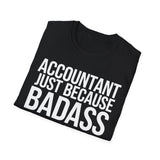 Accountant Because Badass Isn't A Job Title Shirt | Accountant Gifts | Accountant Merchandise Unisex T-Shirt Accountant Because Badass Isn't A Job Title Shirt | Accountant Gifts | Accountant Merchandise Unisex T-Shirt