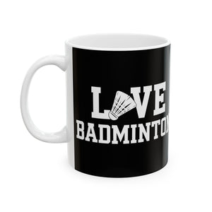 Love Badminton 2 Ceramic Mug | Badminton Gifts (11oz) Love Badminton 2 Ceramic Mug | Badminton Gifts (11oz)