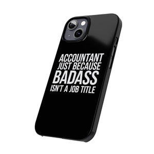 Premium Accountant Because Badass Isn't A Job Title iPhone Case | Accountant Gifts Slim Phone Cases Premium Accountant Because Badass Isn't A Job Title iPhone Case | Accountant Gifts Slim Phone Cases