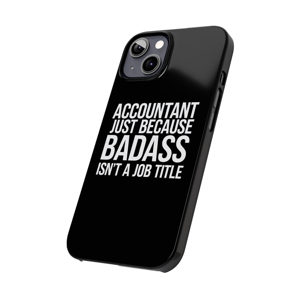 Premium Accountant Because Badass Isn't A Job Title iPhone Case | Accountant Gifts Slim Phone Cases