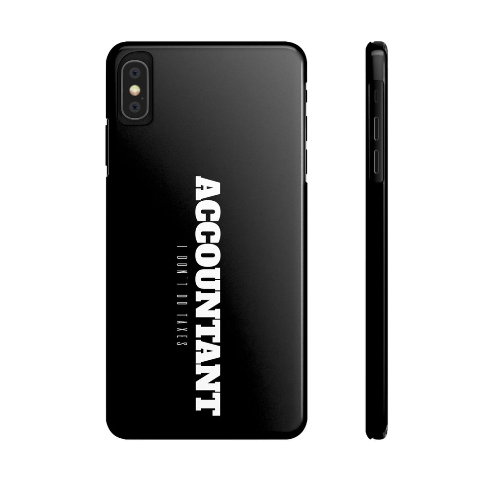 Premium Accountant I Don't Do Taxes iPhone Case | Accountant Gifts Slim Phone Cases