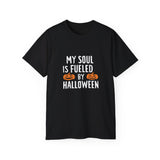 My Soul Is Fueled By Halloween Costumes Shirt | Happy Halloween Gifts | Scary Halloween Merchandise | Spooky Halloween Unisex T-Shirt My Soul Is Fueled By Halloween Costumes Shirt | Happy Halloween Gifts | Scary Halloween Merchandise | Spooky Halloween Unisex T-Shirt