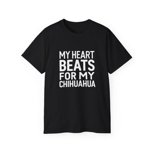 My Heart Beats For My Chihuahua Shirt | Chihuahua Gift | Chihuahua Merchandise | Chihuahua Mom Gifts | Chihuahua Presents Unisex T-Shirt