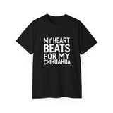 My Heart Beats For My Chihuahua Shirt | Chihuahua Gift | Chihuahua Merchandise | Chihuahua Mom Gifts | Chihuahua Presents Unisex T-Shirt My Heart Beats For My Chihuahua Shirt | Chihuahua Gift | Chihuahua Merchandise | Chihuahua Mom Gifts | Chihuahua Presents Unisex T-Shirt