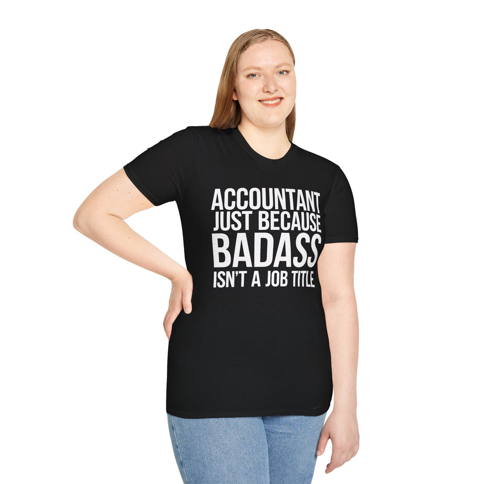 Accountant Because Badass Isn't A Job Title Shirt | Accountant Gifts | Accountant Merchandise Unisex T-Shirt