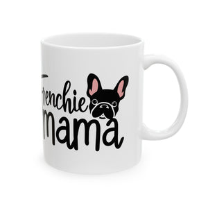 Frenchie Mama Mug 2 | French Bulldog Gifts | French Bulldog Frenchie Ceramic Mug 11oz