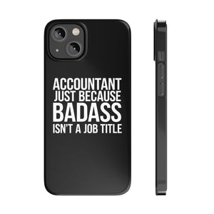 Premium Accountant Because Badass Isn't A Job Title iPhone Case | Accountant Gifts Slim Phone Cases Premium Accountant Because Badass Isn't A Job Title iPhone Case | Accountant Gifts Slim Phone Cases