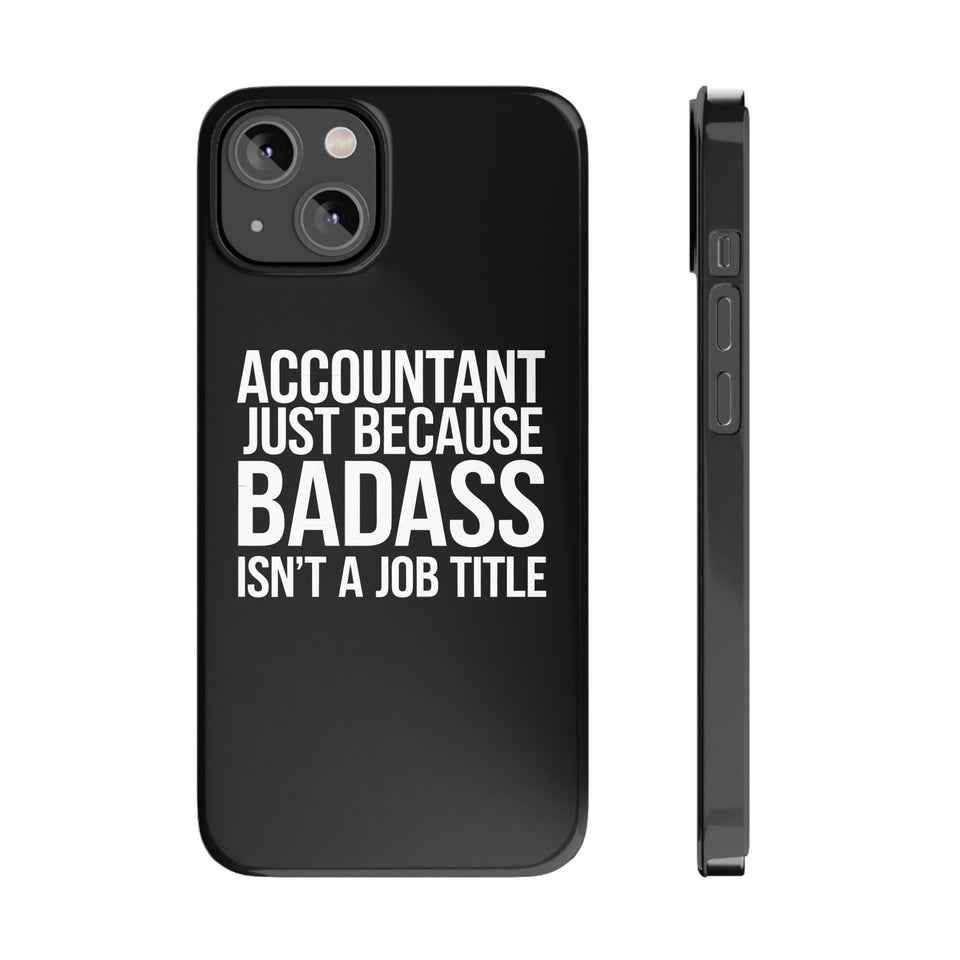 Premium Accountant Because Badass Isn't A Job Title iPhone Case | Accountant Gifts Slim Phone Cases