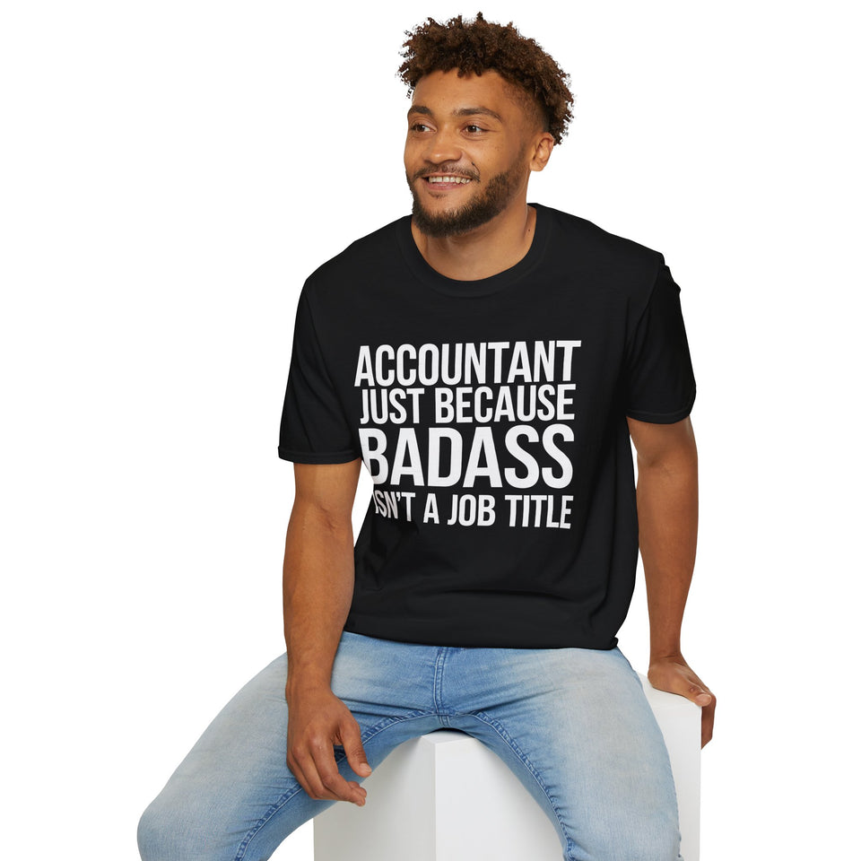 Accountant Because Badass Isn't A Job Title Shirt | Accountant Gifts | Accountant Merchandise Unisex T-Shirt