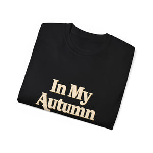 In My Autumn Era Fall Shirt | Autumn Fall  Gifts | Halloween Merchandise | Fall Unisex T-Shirt In My Autumn Era Fall Shirt | Autumn Fall  Gifts | Halloween Merchandise | Fall Unisex T-Shirt