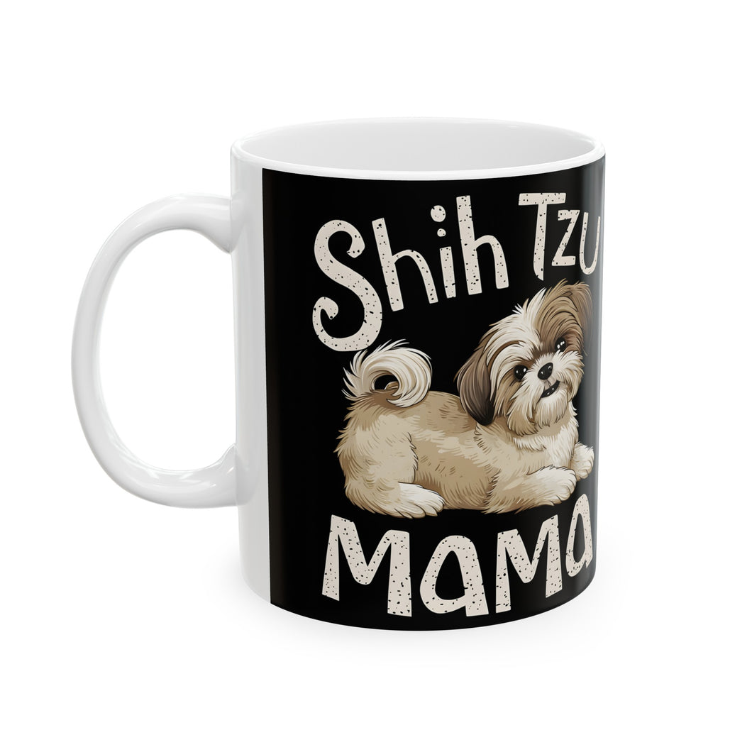 Shih Tzu Mama Mug | Shih Tzu Gifts | Shih Tzu ShihTzu Ceramic Mug 11oz