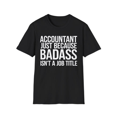 Accountant Because Badass Isn't A Job Title Shirt | Accountant Gifts | Accountant Merchandise Unisex T-Shirt