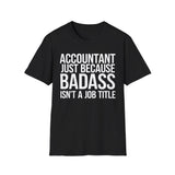 Accountant Because Badass Isn't A Job Title Shirt | Accountant Gifts | Accountant Merchandise Unisex T-Shirt Accountant Because Badass Isn't A Job Title Shirt | Accountant Gifts | Accountant Merchandise Unisex T-Shirt