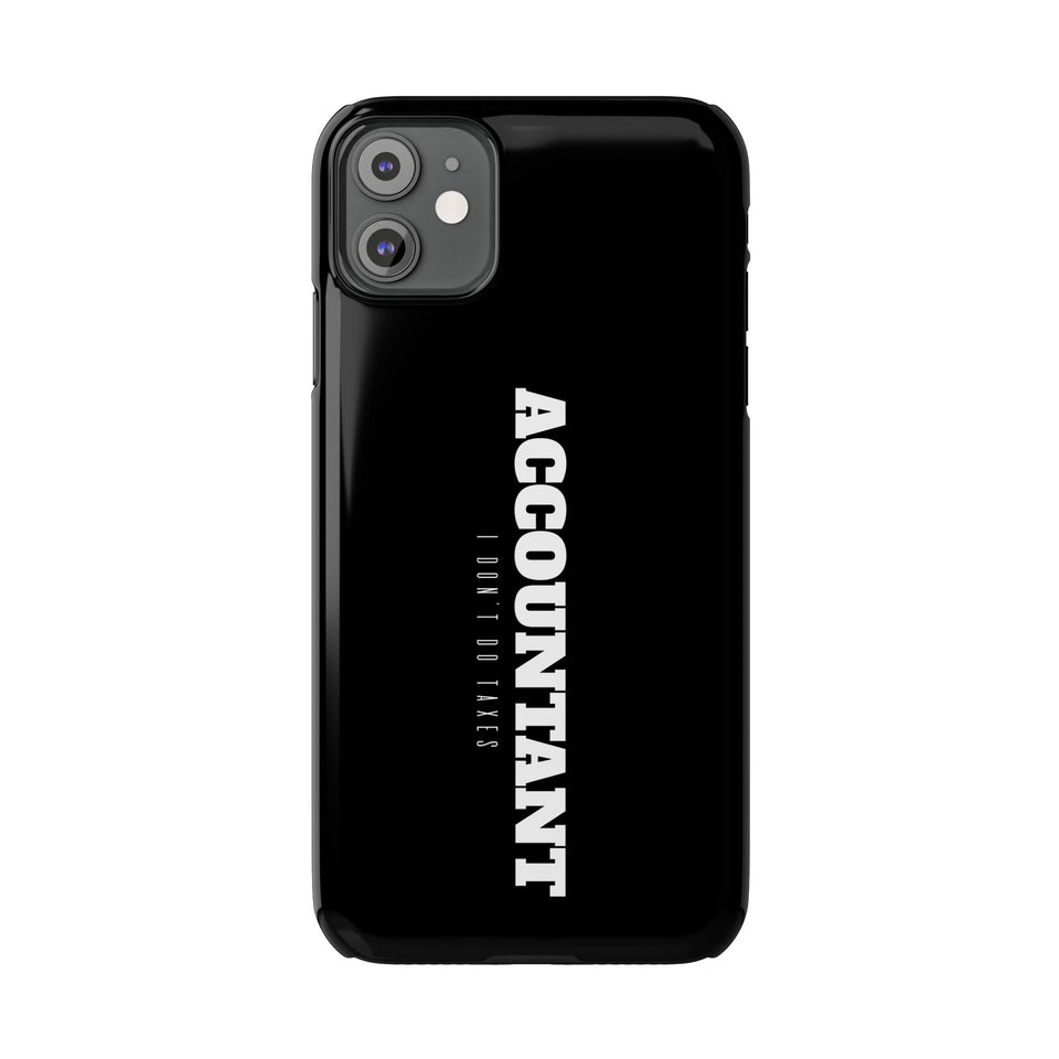 Premium Accountant I Don't Do Taxes iPhone Case | Accountant Gifts Slim Phone Cases