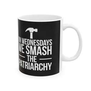 On Wednesdays We Smash The Patriarchy Mug | Feminist Coffee Mug | Feminism Coffee Mug 11oz