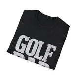 Golf Dad Shirt | Golf Dad Gift | Unisex Birthday Fathers Day Golf Dad T Shirt Golf Dad Shirt | Golf Dad Gift | Unisex Birthday Fathers Day Golf Dad T Shirt