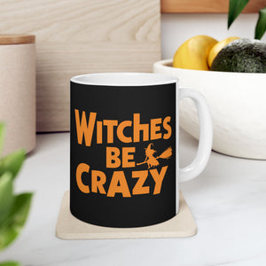 Witches Be Crazy Mug | Witch Halloween Coffee Mug | Cute Halloween Coffee Mug 11oz Witches Be Crazy Mug | Witch Halloween Coffee Mug | Cute Halloween Coffee Mug 11oz