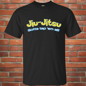 Brazilian Jiu Jitsu Gotta Tap Em All BJJ T-Shirt