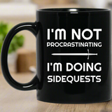 I'm Not Procrastinating I'm Doing Side Quests 11 oz Mug I'm Not Procrastinating I'm Doing Side Quests 11 oz Mug