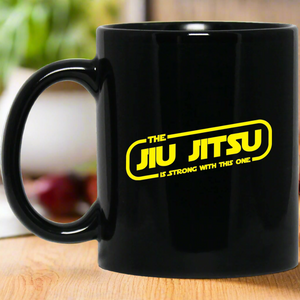 The Jiu Jitsu Is Strong With This One BJJ Brazilian Jiu Jitsu 11 oz. Black Mug