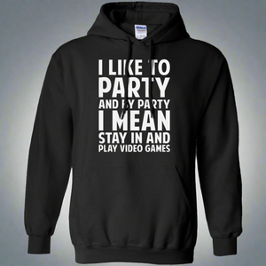 I Like To Party And By Party I Mean Stay In And Play Video Games Pullover Hoodie 8 oz. I Like To Party And By Party I Mean Stay In And Play Video Games Pullover Hoodie 8 oz.