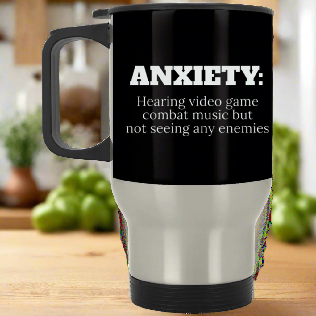 ANXIETY: Hearing Video Game Combat Music But Not Seeing Any Enemies RPG Travel Mug | Video Game Coffee Mug | Gaming Video Game Stainless Travel Mug