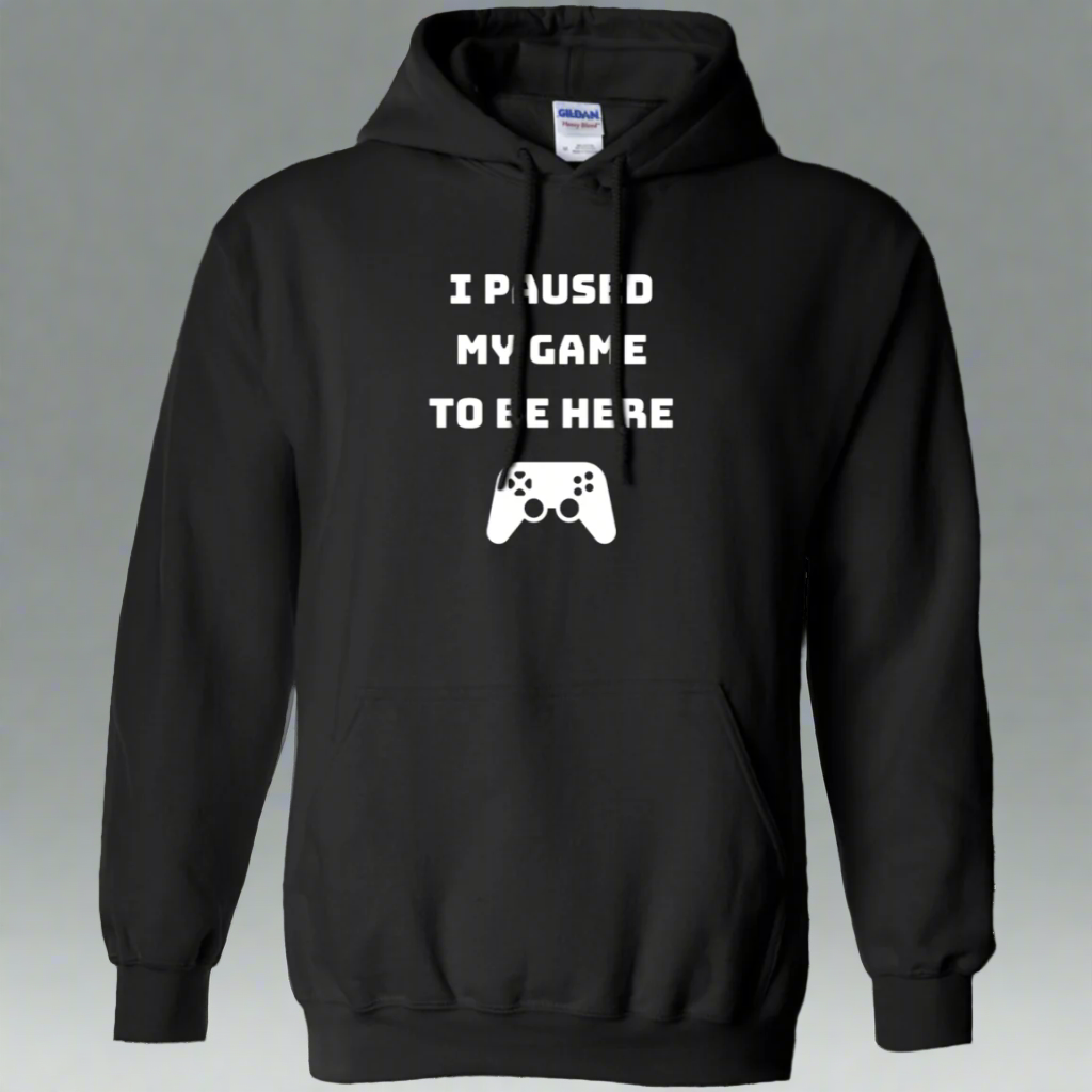 I Paused My Game To Be Here Videogame Pullover Hoodie 8 oz.