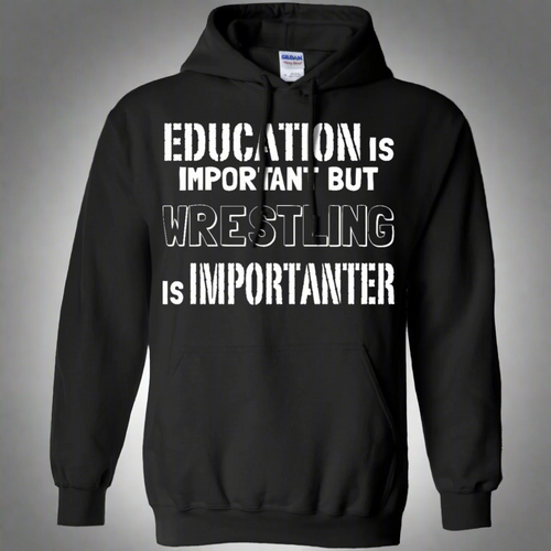 Education Is Important But Wrestling Is Importanter Pullover Hoodie 8 oz.