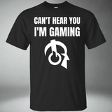 Can't Hear You I'm Gaming Video Gaming Shirt Can't Hear You I'm Gaming Video Gaming Shirt