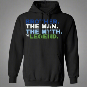 Brother The Man The Myth The Legend Hoodie Brother The Man The Myth The Legend Hoodie