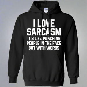 I Love Sarcasm It's Like Punching People In The Face But With Words Pullover Hoodie 8 oz. I Love Sarcasm It's Like Punching People In The Face But With Words Pullover Hoodie 8 oz.