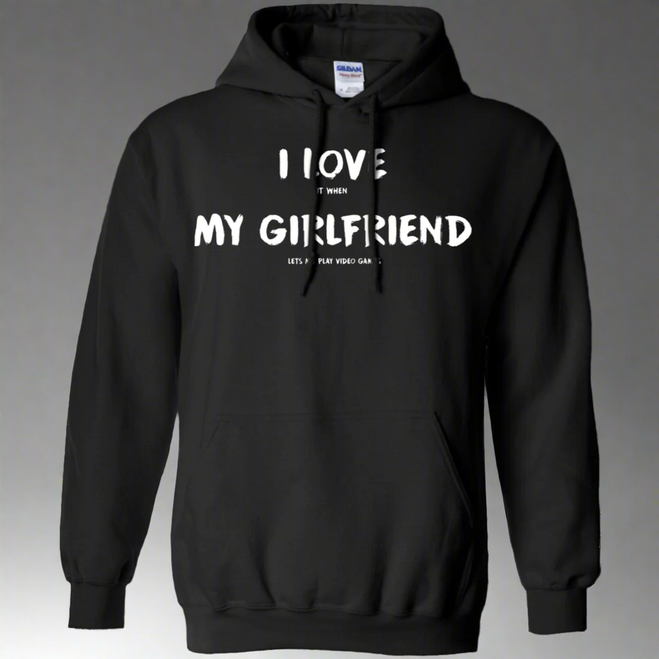 I Love It When My Girlfriend Lets Me Play Video Games - Video Gaming Pullover Hoodie 8 oz.