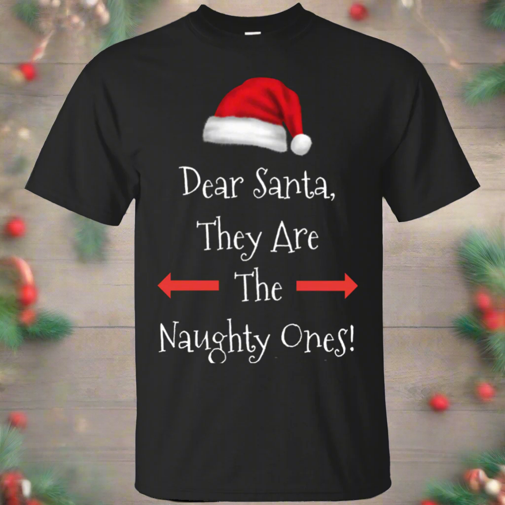 Dear Santa They Are The Naughty Ones Xmas Cotton Christmas T-Shirt