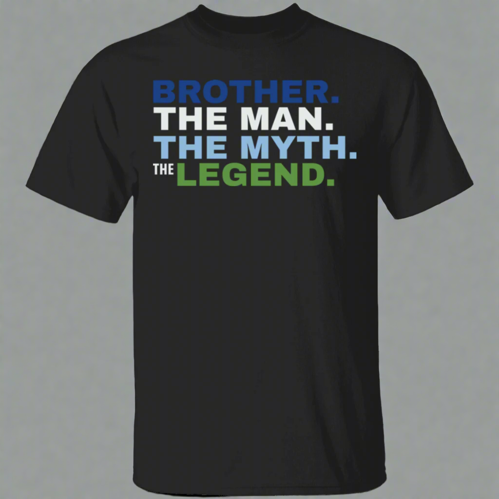 Brother The Man The Myth The Legend T-Shirt