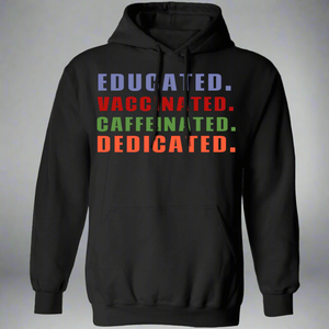 Educated Vaccinated Caffeinated Dedicated Hoodie Educated Vaccinated Caffeinated Dedicated Hoodie