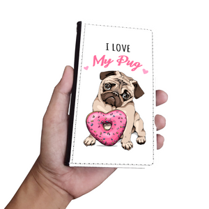 I Love My Pug Wallet Phone Case | Pug Lover | Pug Gift | Mothers Day Birthday Wallet Phone Case