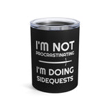 I'm Not Procrastinating I'm Doing Side Quests RPG 10 oz. Black Mug | Fantasy Gamer Gifts For Men Tumbler | RPG Gaming Tumbler 10oz I'm Not Procrastinating I'm Doing Side Quests RPG 10 oz. Black Mug | Fantasy Gamer Gifts For Men Tumbler | RPG Gaming Tumbler 10oz