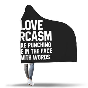 I Love Sarcasm It's Like Punching People In The Face But With Words Hooded Blanket Sarcasm Sarcastic