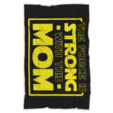 The Force Is Strong With This Mom - Mothers Blanket The Force Is Strong With This Mom - Mothers Blanket