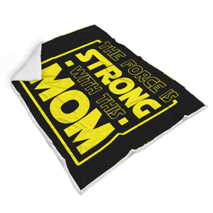 The Force Is Strong With This Mom - Mothers Blanket The Force Is Strong With This Mom - Mothers Blanket