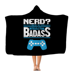 Nerd? I Prefer The Term Intellectual Badass Video Gamer Classic Adult Hooded Blanket Nerd? I Prefer The Term Intellectual Badass Video Gamer Classic Adult Hooded Blanket